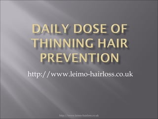 http://www.leimo-hairloss.co.uk




         http://www.leimo-hairloss.co.uk
 