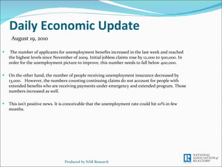Daily Economic Update ,[object Object],[object Object],[object Object],Produced by NAR Research August 19, 2010 