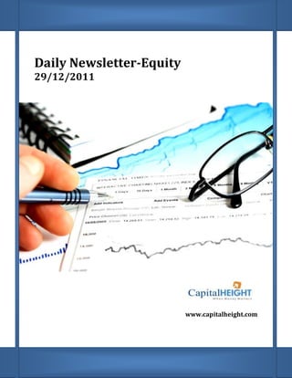 Daily Newsletter-Equity
29/12/2011




                          www.capitalheight.com
 