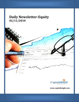 Daily Newsletter
02/11/2010
Daily Newsletter-Equity
www.capitalheight.comww.capitalheight.com
 