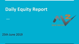 Daily Equity Report
25th June 2019
 