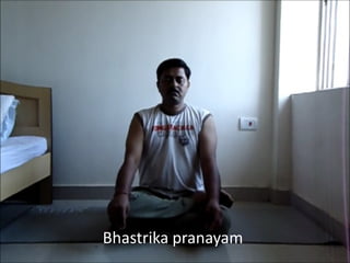 Bhastrika pranayam
 