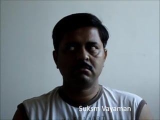 Suksm Vayaman
 