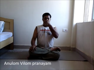 Anulom Vilom pranayam
 