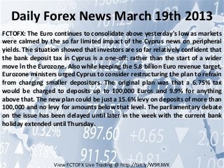 Daily Forex News March 19th 2013
FCTOFX: The Euro continues to consolidate above yesterday's low as markets
were calmed by the so far limited impact of the Cyprus news on peripheral
yields. The situation showed that investors are so far relatively confident that
the bank deposit tax in Cyprus is a one-off: rather than the start of a wider
move in the Eurozone. Also while keeping the 5.8 billion Euro revenue target,
Eurozone ministers urged Cyprus to consider restructuring the plan to refrain
from charging smaller depositors. The original plan was that a 6.75% tax
would be charged to deposits up to 100,000 Euros and 9.9% for anything
above that. The new plan could be just a 15.6% levy on deposits of more than
100,000 and no levy for amounts below that level. The parliamentary debate
on the issue has been delayed until later in the week with the current bank
holiday extended until Thursday.




                  View FCTOFX Live Trading @ http://bit.ly/W9RJWK
 