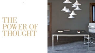 THE
POWER OF
THOUGHT
14 15
 