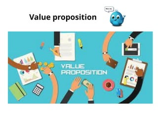 Value proposition
 