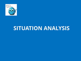 SITUATION ANALYSIS
 
