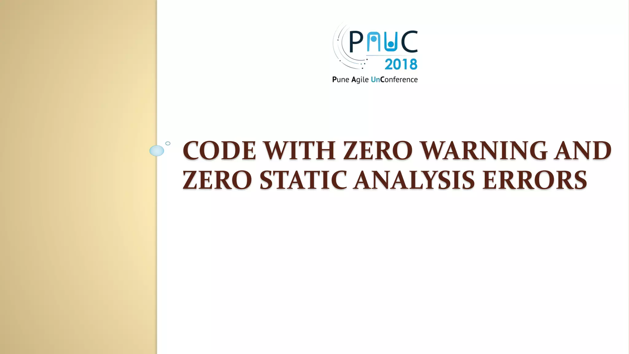 CODE WITH ZERO WARNING AND
ZERO STATIC ANALYSIS ERRORS
 