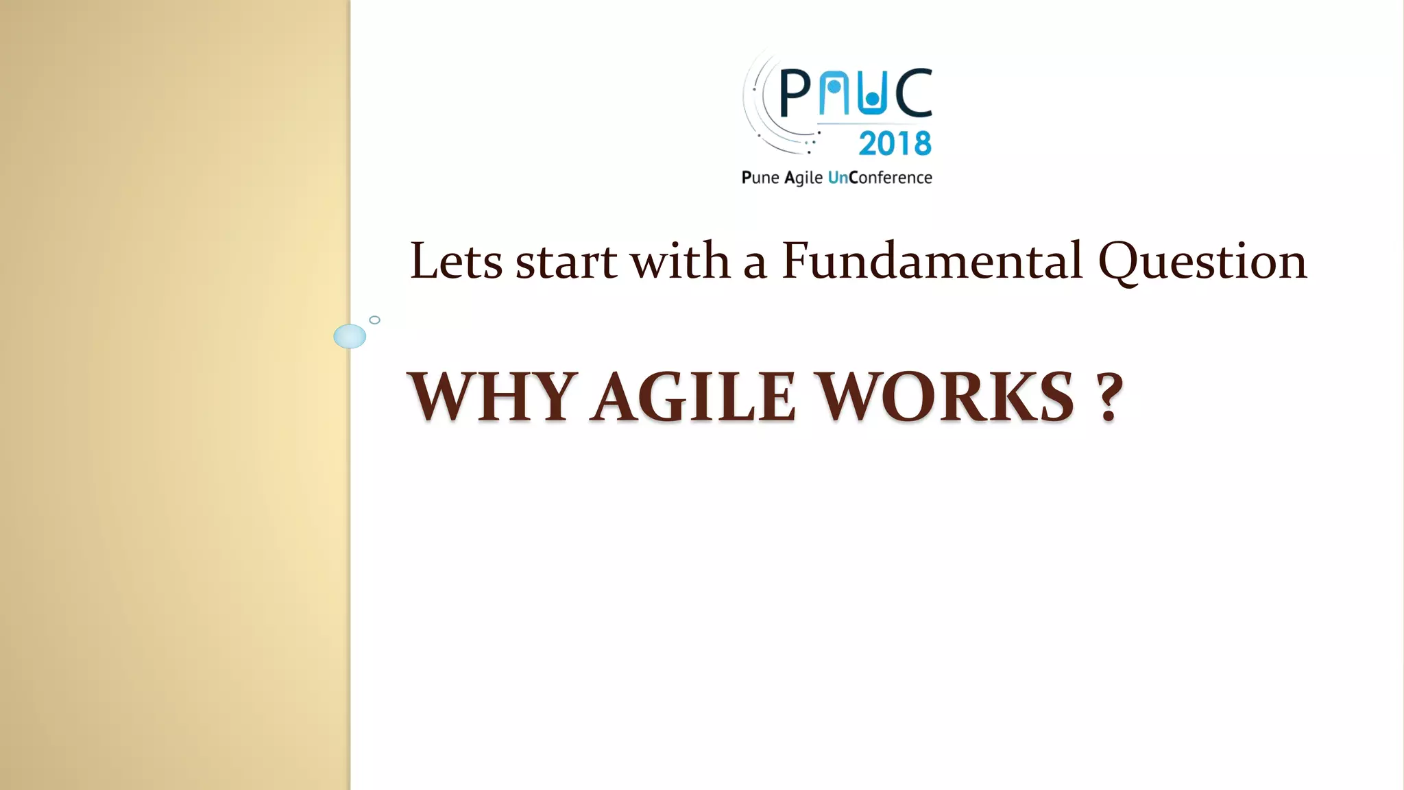 WHY AGILE WORKS ?
Lets start with a Fundamental Question
 