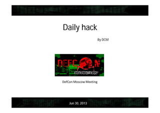 Daily hack
By DCM
Jun 30, 2013
 