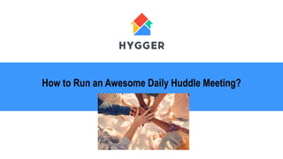 How to Run an Awesome Daily Huddle Meeting?
 