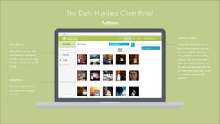 The Daily Hundred Client Portal
Actions

View Entries

Switch Actions

Take a bird’s eye view of all your
contest submissi...