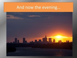 And now the evening…
 