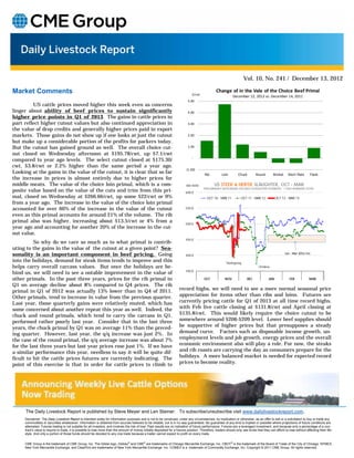 Vol. 10, No. 241 / December 13, 2012

Market Comments                                                                                                                   $/cwt
                                                                                                                                                    Change of in the Vale of the Choice Beef Primal 
                                                                                                                                                                 December 12, 2012 vs. December 14, 2011
                                                                                                                               5.00
         US cattle prices moved higher this week even as concerns
linger about ability of beef prices to sustain significantly                                                                   4.00
higher price points in Q1 of 2013. The gains in cattle prices in
part reflect higher cutout values but also continued appreciation in                                                           3.00
the value of drop credits and generally higher prices paid in export
markets. Those gains do not show up if one looks at just the cutout                                                            2.00
but make up a considerable portion of the profits for packers today.
But the cutout has gained ground as well. The overall choice cut-                                                              1.00

out closed on Wednesday afternoon at $195.78/cwt, up $7.1/cwt
compared to year ago levels. The select cutout closed at $175.30/                                                                 ‐

cwt, $3.8/cwt or 2.2% higher than the same period a year ago.
                                                                                                                              (1.00)
Looking at the gains in the value of the cutout, it is clear that so far                                                                    Rib          Loin        Chuck        Round         Brisket     Short Plate      Flank
the increase in prices is almost entirely due to higher prices for
middle meats. The value of the choice loin primal, which is a com-                                                            000 HEAD             US STEER & HEIFER SLAUGHTER, OCT - MAR
posite value based on the value of the cuts and trim from this pri-                                                          600.0
                                                                                                                                           PRELIMINARY DATA BASED ON DAILY SLAUGHTER ESTIMATES - 7 DAY RUNNING TOTAL

mal, closed on Wednesday at $266.66/cwt, up some $22/cwt or 9%                                                                               OCT 10 - MAR 11           OCT 11 - MAR 12            OCT 12 - MAR 13
from a year ago. The increase in the value of the choice loin primal
accounted for over 60% of the increase in the value of the cutout                                                            550.0

even as this primal accounts for around 21% of the volume. The rib
primal also was higher, increasing about $13.5/cwt or 4% from a                                                              500.0
year ago and accounting for another 20% of the increase in the cut-
out value.
                                                                                                                             450.0
          So why do we care so much as to what primal is contrib-
uting to the gains in the value of the cutout at a given point? Sea-
sonality is an important component in beef pricing. Going                                                                    400.0
                                                                                                                                                                                                          Jan ‐ Mar 2012  Est.

into the holidays, demand for steak items tends to improve and this                                                                                         Thanksgiving
helps carry overall carcass values. But once the holidays are be-                                                                                                                   Christmas

hind us, we will need to see a notable improvement in the value of                                                           350.0

other primals. In the past three years, prices for the rib primal in                                                                       OCT             NOV              DEC             JAN              FEB            MAR
Q1 on average decline about 8% compared to Q4 prices. The rib
primal in Q1 of 2012 was actually 13% lower than in Q4 of 2011.                                                          record highs, we will need to see a more normal seasonal price
Other primals, tend to increase in value from the previous quarter.                                                      appreciation for items other than ribs and loins. Futures are
Last year, those quarterly gains were relatively muted, which has                                                        currently pricing cattle for Q1 of 2013 at all time record highs,
some concerned about another repeat this year as well. Indeed, the                                                       with Feb live cattle closing at $131.8/cwt and April closing at
chuck and round primals, which tend to carry the carcass in Q1,                                                          $135.8/cwt. This would likely require the choice cutout to be
performed rather poorly last year. Consider that in the last three                                                       somewhere around $206-$209 level. Lower beef supplies should
years, the chuck primal by Q1 was on average 11% than the preced-                                                        be supportive of higher prices but that presupposes a steady
ing quarter. However, last year, the q/q increase was just 2%. In                                                        demand curve. Factors such as disposable income growth, un-
the case of the round primal, the q/q average increase was about 7%                                                      employment levels and job growth, energy prices and the overall
for the last three years but last year prices rose just 1%. If we have                                                   economic environment also will play a role. For now, the steaks
a similar performance this year, needless to say it will be quite dif-                                                   and rib roasts are carrying the day as consumers prepare for the
ficult to hit the cattle prices futures are currently indicating. The                                                    holidays. A more balanced market is needed for expected record
point of this exercise is that in order for cattle prices to climb to                                                    prices to become reality.




     The Daily Livestock Report is published by Steve Meyer and Len Steiner. To subscribe/unsubscribe visit www.dailylivestockreport.com.
     Disclaimer: The Daily Livestock Report is intended solely for information purposes and is not to be construed, under any circumstances, by implication or otherwise, as an offer to sell or a solicitation to buy or trade any
     commodities or securities whatsoever. Information is obtained from sources believed to be reliable, but is in no way guaranteed. No guarantee of any kind is implied or possible where projections of future conditions are
     attempted. Futures trading is not suitable for all investors, and involves the risk of loss. Past results are no indication of future performance. Futures are a leveraged investment, and because only a percentage of a con-
     tract’s value is require to trade, it is possible to lose more than the amount of money initially deposited for a futures position. Therefore, traders should only use funds that they can afford to lose without affecting their life-
     style. And only a portion of those funds should be devoted to any one trade because a trader cannot expect to profit on every trade.


     CME Group is the trademark of CME Group, Inc. The Globe logo, Globex® and CME® are trademarks of Chicago Mercantile Exchange, Inc. CBOT® is the trademark of the Board of Trade of the City of Chicago. NYMEX,
     New York Mercantile Exchange, and ClearPort are trademarks of New York Mercantile Exchange. Inc. COMEX is a trademark of Commodity Exchange, Inc. Copyright © 2011 CME Group. All rights reserved.
 