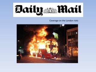 Coverage on the London riots
 