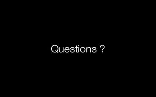 Questions ?
 
