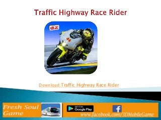Download:Traffic Highway Race Rider
 