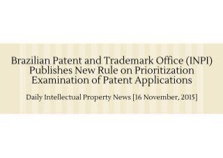 Brazilian Patent and Trademark Office (INPI) Publishes New Rule on Prioritization Examination of Patent Applications