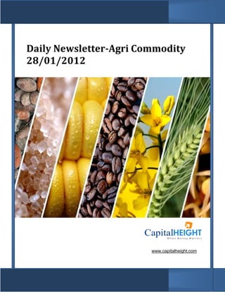 Daily Newsletter Agri Commodity
      Newsletter-Agri
28/01/20122




                        www.capitalheight.com
 
