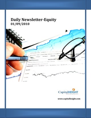Daily Newsletter
      Newsletter-Equity
01/09/2010




                          www.capitalheight.com
                           ww.capitalheight.com
 
