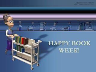 HAPPY BOOK WEEK! 