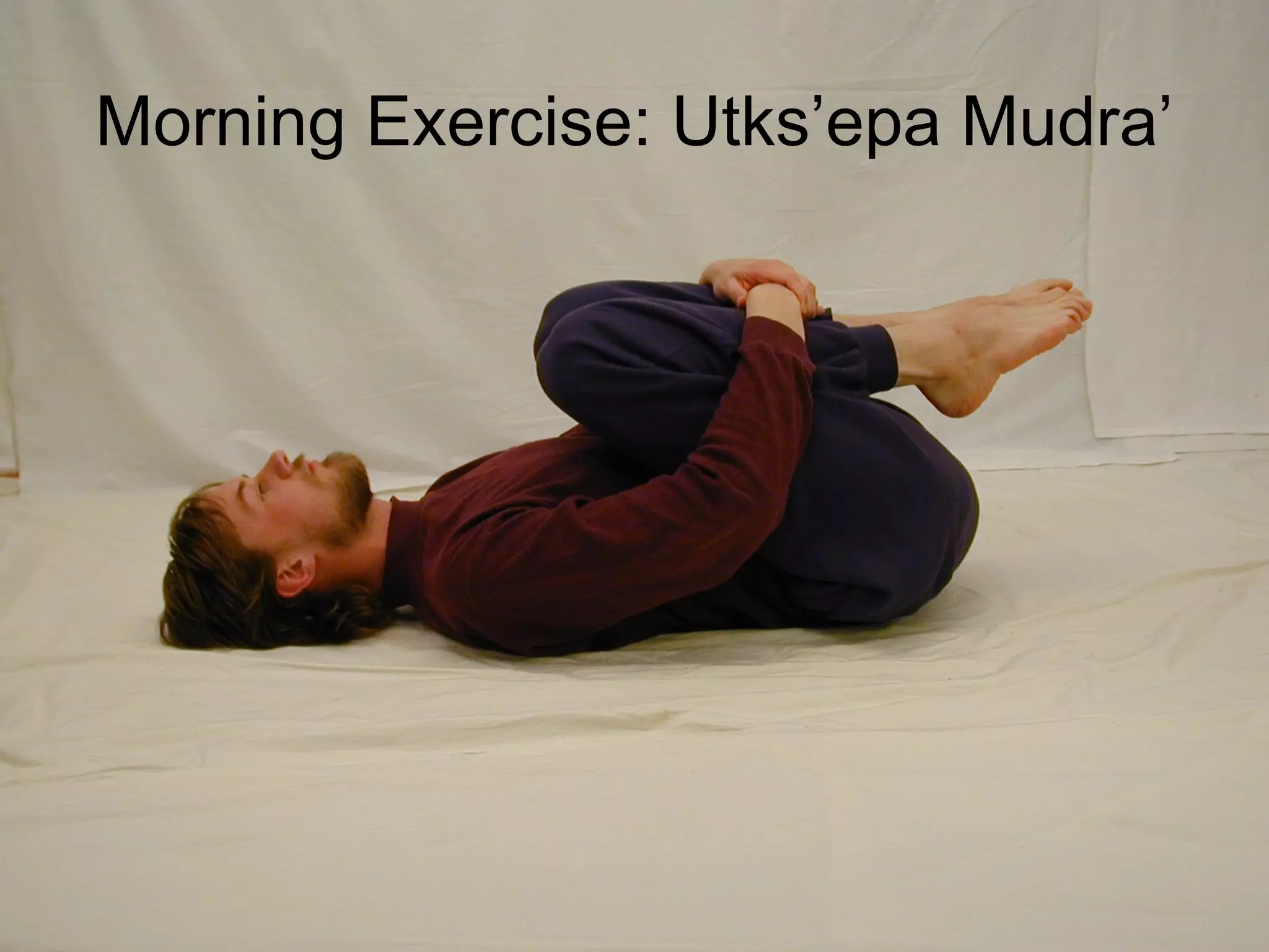 Morning Exercise: Utks’epa Mudra’
 