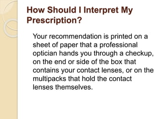 How Should I Interpret My
Prescription?
Your recommendation is printed on a
sheet of paper that a professional
optician ha...