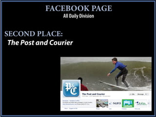 FACEBOOK PAGE
                  All Daily Division


SECOND PLACE:
 The Post and Courier
 