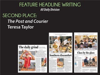 FEATURE HEADLINE WRITING
AllDailyDivision
SECOND PLACE:
The Post and Courier
Teresa Taylor
PAUL ZOELLER/STAFF
Executive chef David Topping hands over a plate of fried chicken with vegetables at Roper St. Francis.
BY HANNA RASKIN
hraskin@postandcourier.com
I
f you have the bad luck to find yourself hun-
gry and without access to a home kitchen in
Fairfax, S.C., your eating options are few.
“There’s Subway, there’s Hardee’s, and that’s
pretty much it,” says Lari Gooding, an adminis-
trator at Allendale County Hospital.
The third choice is the hospital cafeteria,
which serves the best-attended Sunday dinner
in Allendale County. But the after-church herd
is outnumbered by the crowd that shows up on
Thursdays, when fried chicken is on the menu.
The chicken is so popular that the hospital
unlocks a conference room to accommodate
diners who can’t find a seat, even though many
customers take their meals to go.
“One person comes in and leaves with 10
boxes for his co-workers,” says Gooding, who
professes to prefer the cafeteria’s baked chicken.
“Oh, I think the fried chicken is probably as
good as any,” he allows. “Everyone in the South
likes fried chicken.”
And in many small towns across South Caro-
lina, they like to eat it in hospital cafeterias, a
preference that’s the result of scarcity, tradition
and an entrenched appreciation of adept fry-
ing. “It’s a gathering place for the community,”
says Graham Adams, chief executive officer of
the South Carolina Office of Rural Health. “In
some communities, it’s one of the few restau-
rants open Sunday for lunch. And some of them
have pretty good food.”
In addition to immediate comfort, the meals
served in hospital cafeterias, usually priced at
$5-$6, including a drink, provide lasting reas-
surance that the host institution is trustworthy.
That’s critical information in areas around the
19 S.C. hospitals classified as “small and rural,”
since residents are likely to one day rely on
them for care.
“A patient can’t judge clinical outcomes,”
Adams says. “But they can judge how clean the
hospital is, how nicely they’re treated and how
good the food tastes.”
Feeding into disease
For many years, “good” has been synonymous
with pork fat, butter and salt, the very health
hazards that physicians today are fighting. In
Allendale County, for example, the five leading
causes of death are heart disease, cancer, cere-
brovascular disease, diabetes and hypertensive
kidney disease, all of which have been linked to
diet and obesity.
When hospitals first opened cafeterias, the
sole aim was to feed employees. Limited hours
and menus reflected the narrowness of their
mission. “(Hospitals) just gave associates what
they wanted,” recalls Cary Neff, vice-president
of corporate culinary services for Morrison
Healthcare, which handles 20 hospital accounts
statewide, including Roper St. Francis. The ea-
gerness to please ultimately led to the opening
of fast-food outlets in hospitals.
“Then it became very evident that we’re treat-
ing people for cardiovascular disease, and it’s
an oxymoron,” Neff says. “We got all of those
licensed brands out, and changed the culture
from a cafeteria to a restaurant.”
Southern discomfortHospital cafeterias grapple with fried chicken tradition
“Oh, I think the fried chicken is probably as good as any.
Everyone in the South likes fried chicken.”
Lari Gooding
PROVIDED
What’s in a name? Sales increased dramati-
cally when Roper’s hospital food service put
sriracha slaw on top of a black bean patty
and renamed it the ‘Dragon Burger.’
Please see HOSPITALS,Page D6
PHOTOGRAPHS BY BRAD NETTLES
Brazilian Market butcher Fabiano Miranda prepares a sausage and pork linguica with green onions.
BY HANNA RASKIN
hraskin@postandcourier.com
B
razilian Market in Goose Creek sells
shampoos, sardines, clothing and
cookies from owner Gislene
Gontijo’s native country. But when U.S.-
born customers wander into the strip mall
shop, located off Red Bank Road in a parcel
between the Joyful Temple of Praise and
the New Life Apostolic Church, Gontijo
can reliably guess at what drew them there.
The daily grind Goose Creek gains
talented new butcher
“Most of them come in because
they’ve gone to a barbecue and a
Brazilian brings our sausage and
they want to see more,” she says.
There’s plenty more in Brazil-
ian Market’s butcher case, which
Gontijo recently entrusted to
29-year-old Fabiano Miranda
(“Like Miranda rights,” Gontijo
immediately says when asked
how to spell the surname, giving
a glimpse into immigrant lives.)
Miranda started out as a stock
boy at a meat market in Goias
state, and had worked his way
up to sausage-maker when he
last year decided to move to the
United States. His aim is to make
enough money to open his own
butcher shop in Brazil.
Because Miranda doesn’t use
any preservatives, he’s perpetu-
ally slicing, spicing, grinding
and curing the meats demanded
by the area’s Brazilian commu-
nity, which is estimated at 5,000
people.
Brazilian Market’s regular pa-
trons visit the counter three or
four times a week for Miranda’s
rosy red maca do peito (brisket);
picanha (rump cap); barrigada
(flank steak); coracao de frango
(chicken hearts) and the im-
mensely popular linguica de
porco (pork sausage), a delicacy
that reflects Brazil’s legacy as a
Portuguese colony.
Since Gontijo four years ago
purchased the store, which
opened in 2006, someone has
been stationed behind the
Miranda holds the final
product of linguica.
Please see GRIND,Page D6
PHOTOGRAPHS BY WADE SPEES/STAFF
Madison Tessener (standing) of McCrady’s analyzes a wine by appearance, aroma and taste before reporting her observations.
BY HANNA RASKIN
hraskin@postandcourier.com
M
ost high-value crops are brought up
in luxury, at least by plant kingdom
standards. They get all the soil and
sun they want. When they’re thirsty, they get
watered.
One notable exception is Vitis vinifera, or the
common grape vine. To coax stunning wines
from Grenache, Merlot, Nebbiolo and a multi-
tude of other grapes, vineyard managers very
nearly torture their plantings.
“You want just enough
to keep it going and
alive,” master somme-
lier Brett Davis explains.
“You’re trying to stress
this vine. You want the
vine to think: This is an
inhospitable spot to be. I
want to get out of here.”
The Court of Master
Sommeliers, a 38-year-
old credentialing organi-
zation widely recognized
as the standard setter of the wine service world,
takes a similar approach to aspiring somme-
liers. To achieve the court’s highest rank, wine
professionals must submit to years of rigorous
study, endless strategic tastings and personal
life upheaval. “It costs nine out of 10 of us our
significant others,” says Davis, one of 140 mas-
ter sommeliers in North America.
Usually, the ordeal culminates with repeated
failed exams: Master sommeliers say the only
real difference between them and every other
wine seller is resilience.
Many wine lovers are familiar with the con-
tours of a master sommelier pursuit from the
2012 documentary “Somm,” which chronicled
four men on the cusp of taking the prestigious
exam. Yet long before their exploits were con-
sidered big screen-worthy, their journeys began
with the court’s introductory course.
Big wine hug
Unlike later stages of the master sommelier
process, the first level of study is remarkably
nurturing. Restaurant servers, wine retailers
and enthusiastic oenophiles who pay $525 for
the two-day class are supposed to show up with
a working knowledge of wine history, geogra-
phy and science, but instructors don’t chastise
Class by the glass
Participants start down the difficult path to sommelier certification
Brett Davis and other master sommeliers prepare for a morning class. The Court of Master
Sommeliers, a 38-year-old credentialing organization for wine service, conducted an intro-
ductory two-day course at McCrady’s restaurant for servers, wine retailers and oenophiles.
“We never want to scare anyone off, because we look at every student
as a diamond in the rough. This is supposed to be a big wine hug.”
Master sommelier Ron Edwards
Please see WINE,Page D4
For
more
photos,
go to
postandcourier.
com/galleries.
Photo
gallery
 