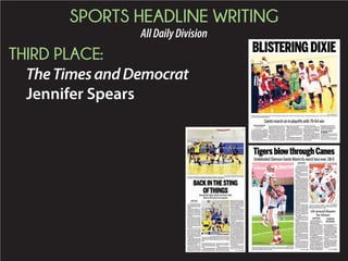 SPORTS HEADLINE WRITING
AllDailyDivision
THIRD PLACE:
TheTimesandDemocrat
Jennifer Spears
 