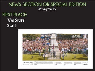 NEWS SECTION OR SPECIAL EDITION
AllDailyDivision
FIRST PLACE:
The State
Staff
125TH YEAR, NO. 144 | SOUTH CAROLINA'S NEWSPAPER | $1.00 | COPYRIGHT © 2015 | CAPITAL FINAL
T
he brief solemn ceremony that ended the Confederate flag’s 54 years at the S.C. State House on
Friday took place before a crowd of 10,000 that chanted and cheered loudly. Their voices rose
when three S.C. State Highway Patrol troopers stood inside an iron fence and started lowering
the Civil War banner to furl it. Across the Capitol lawn, Gov. Nikki Haley and a number of current and
formerstateleadersmadenospeeches,butstood silently,watchingthehistory they madeinanswerto
nine African-American churchgoers being gunned down in Charleston last month.
STORY PAGE A4
TIM DOMINICK/TDOMINICK@THESTATE.COM
SC turns page
in history book
VOICES IN THE CROWD
Some moments experienced
among the 10,000 onlookers who
gathered at the S.C. State House
to witness the removal of the flag.
Page A4
DYLANN ROOF GUN SNAFU
A mistake by the FBI that allowed accused
Charleston church shooter Dylann Roof to
purchase a gun drew a pledge for an probe
by a S.C. elected leader.
Page A5
PHOTO PAGES
Images from a historic day in South
Carolina when an icon of the Confed-
eracy left the State House grounds for
the last time
Pages 6-7
Index: Business, B6
Classified, B7 | Comics, C6
Weather, C8
 