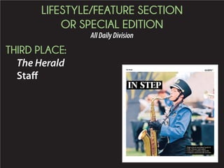 LIFESTYLE/FEATURE SECTION
OR SPECIAL EDITION
AllDailyDivision
THIRD PLACE:
The Herald
Staff
IN STEP
High school marching bands in
York, Chester and upper
Lancaster counties entertain,
compete and teach life lessons.
SUNDAY OCTOBER 11 2015
HERALDONLINE.COM
 