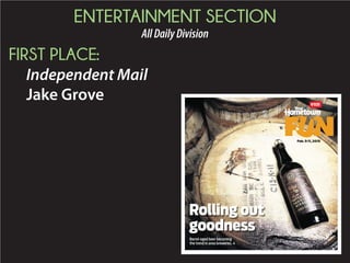 ENTERTAINMENT SECTION
AllDailyDivision
FIRST PLACE:
Independent Mail
Jake Grove
Feb. 5-11, 2015
V1I31
Barrel-aged beer becoming
the trend in area breweries. 4
Rolling out
goodness
 