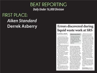 BEAT REPORTING
DailyUnder16,000Division
FIRST PLACE:
Aiken Standard
Derrek Asberry
BY DERREK ASBERRY
dasberry@aikenstandard.com
The Savannah River Site’s
liquid-waste contractor inadver-
tently transferred 6,600 gallons
of high-level liquid tank waste
into the incorrect tank because
of degrading infrastructure,
according to the Department of
Energy.
In addition, the contractor also
noticed a higher-than-expected
level of mercury in the tank
for waste salt streams at SRS.
There were no reported expo-
sures to workers or injuries as a
result of the incidents.
Both incidents were reported
by Savannah River Remedia-
tion, the contractor, to the En-
ergy Department.
The contractor on March 11
and 25 transferred the waste to
a tank containing similar waste,
but not the designated tank. On
both occasions, transfers were
ongoing from Tank 37 to Tank
23, and both times some of the
waste instead transferred to
Tank 32.
when a degraded valve actuator
did not fully close because of
The failure made a position
wrote. After the failed actuator
was eliminated and the valve
successfully closed, the waste
transfer valve failed again be-
cause of a degraded valve seat,
which is inside the valve, and al-
lowed waste to slip through.
Corrective actions are ongo-
lines in the area of the valve and
better understanding the failure
modes and replacing degraded
valves and seven other valves.
“Waste transfers that have
been leak checked and/or have
double-valve isolation are back
in service. All other transfers
require facility management
approval prior to being per-
formed,” the Energy Depart-
ment wrote in an email.
With the mercury issue, the
Department reported that no
disposal permit limits have
been exceeded; however, levels
were higher than internal safety
controls allow, resulting in SRR
conducting a system-wide eval-
uation of mercury in February.
Tests conducted by the Savan-
nah River National Laboratory
showed unexpected trace levels
of an organic mercury com-
pound, monomethyl mercury.
The compound is a potential
worker hazard if it comes in
contact with the skin, leading
the Site to take further action.
“While standard personnel
protection clothing worn in
radiological areas provides an
adequate level of protection,
workers are now required to
wear nitrile gloves for added
protection,” the Energy Depart-
ment wrote.
Based on work practices and
results from prior medical test-
ing of SRR employees, there is
no indication of mercury expo-
sure. Voluntary medical testing,
however, is being offered to
workers.
DerrekAsberryistheSRSre-
porterfortheAikenStandard.
Errors discovered during
liquid waste work at SRS
What do you think?
Commentonthisstoryat
www.aikenstandard.com,
writetoOpinions,Aiken
Standard,Box456,Aiken,
S.C.29802orsendanemail
toeditorial@aikenstan-
dard.com.
 