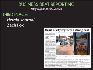 BUSINESS BEAT REPORTING
Daily16,000-45,000Division
THIRD PLACE:
Herald-Journal
Zach Fox
By ZACH FOX
zach.fox@shj.com
Greer ofﬁcials are taking steps
to ﬁll several empty storefronts in
the heart of the city.
The Greater Greer Chamber of
Commerce, Development Corp.,
and city officials are working
together to bring more business to
downtown. They said it is part of
a revival effort that has occurred
over the past several years and has
brought coffee shops, restaurants,
bars and retail stores to the area.
“We’reallaboutpromotingwhat
our business climate and our city,
especially downtown, has to offer,”
said Mark Owens, chamber presi-
dent and CEO.
Recently, a number of busi-
nesses have opened or expanded
in downtown. Wild Ace Pizza and
Pub recently built a new restau-
rant, the city’s first commercial
construction since City Hall was
built in 2008.
The Chocolate Toad, a local
bakery, expanded and relocated to
TradeStreet.Alawofﬁceandother
ofﬁce spaces also have expanded.
An art gallery moved downtown
earlier this year, and it is set to
expand into a 7,000-square-foot
retail space.
More new businesses are
planned, including the Blue Ridge
Brewing Co. in Greenville opening
a second location in Greer. In addi-
tion, a craft beer and wine store
and new, second-ﬂoor apartments
are coming to Trade Street.
The Greer Station, a group of
businesses located in a former
train depot, continue going strong
after several years, and a farmers
market is coming to downtown
beginning Sept. 10.
The businesses currently
downtown are some of the big-
gest recruiters of new business
to Greer, said Kyle Mensing, com-
mercial development director with
the Greer Development Corp.
“Businessesdowntowncanmeet
with more people than we could
ever hope to,” he said. “Downtown
is a great referral service.”
Mensing has lived in Greer for
the past three years after ﬁrst vis-
iting the city in 2010. He said there
has been tremendous growth since
his ﬁrst visit.
However, the entire downtown
area hasn’t been redeveloped. Ofﬁ-
cials are working to fill several
empty stores in the Trade Street
Heart of city registers a strong beat
JOHN BYRUM/JOHN.BYRUM@SHJ.COM
Several storefronts stand vacant along Trade Street in downtown Greer. The Greer Development Corp., the Greater Greer
Chamber of Commerce and the city of Greer are working to fill the empty storefronts, furthering the city’s growth.
Empty storefronts
give entrepreneurs
a chance to thrive
◆ SEE GREER PAGE A5
 