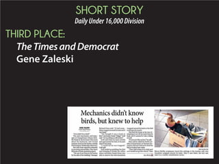 SHORT STORY
DailyUnder16,000Division
THIRD PLACE:
TheTimesandDemocrat
Gene Zaleski
 
