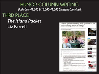 HUMOR COLUMN WRITING
DailyOver45,000&16,000-45,000DivisionsCombined
THIRD PLACE:
The Island Packet
Liz Farrell
 