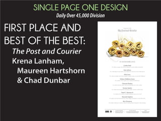 SINGLE PAGE ONE DESIGN
DailyOver45,000Division
SECOND PLACE:
The State
Meredith Sheffer
125TH YEAR, NO. 144 | SOUTH CAROLINA'S NEWSPAPER | $1.00 | COPYRIGHT © 2015 | CAPITAL FINAL
T
he brief solemn ceremony that ended the Confederate flag’s 54 years at the S.C. State House on
Friday took place before a crowd of 10,000 that chanted and cheered loudly. Their voices rose
when three S.C. State Highway Patrol troopers stood inside an iron fence and started lowering
the Civil War banner to furl it. Across the Capitol lawn, Gov. Nikki Haley and a number of current and
formerstateleadersmadenospeeches,butstood silently,watchingthehistorythey madeinanswerto
nine African-American churchgoers being gunned down in Charleston last month.
STORY PAGE A4
TIM DOMINICK/TDOMINICK@THESTATE.COM
SC turns page
in history book
VOICES IN THE CROWD
Some moments experienced
among the 10,000 onlookers who
gathered at the S.C. State House
to witness the removal of the flag.
Page A4
DYLANN ROOF GUN SNAFU
A mistake by the FBI that allowed accused
Charleston church shooter Dylann Roof to
purchase a gun drew a pledge for an probe
by a S.C. elected leader.
Page A5
PHOTO PAGES
Images from a historic day in South
Carolina when an icon of the Confed-
eracy left the State House grounds for
the last time
Pages 6-7
Index: Business, B6
Classified, B7 | Comics, C6
Weather, C8
 