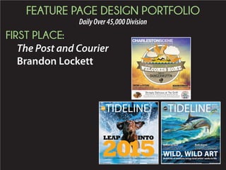 FEATURE PAGE DESIGN PORTFOLIO
DailyOver45,000Division
SECOND PLACE:
The Post and Courier
Chad Dunbar
 