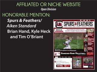 AFFILIATED OR NICHE WEBSITE
OpenDivision
HONORABLE MENTION:
Spurs & Feathers/
Aiken Standard
Brian Hand, Kyle Heck
and Tim O’Briant
 