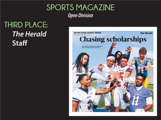 SPORTS MAGAZINE
OpenDivision
THIRD PLACE:
The Herald
Staff
Chasing scholarships
. ...........................................................................................
York, Chester and Lancaster counties seeing
influx of college football-worthy talent
. ...........................................................................................
2015 HIGH SCHOOL FOOTBALL PREVIEW
Thursday, August 20, 2015
 