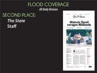 FLOOD COVERAGE
AllDailyDivision
SECOND PLACE:
The State
Staff
TODAY’S DEAL: Columbia Classic Ballet company
$13 for $26 Ticket! Get the deal of the day at dealsaver.com/columbia.
MONDAY OCTOBER 5 2015 $1.00 VOL. 125TH, No. 230
STAY CONNECTED THESTATE.COM
FACEBOOK.COM/THESTATENEWS
TWITTER.COM/@THESTATE
TODAY: RAIN; FLOOD WARNINGS HI 67 LO 56
YESTERDAY: HI 71 LO 64 PRECIP. (as of 5 p.m.) 7.49”
FORECAST, 12C
TOP
SPORTS
STORIES
STAY
CONNECTED
CLEMSON
Saturday’s win over Notre Dame propels
Tigers to top 10 ranking
PAGE 1B
Classifieds 9C
Comics 7C
Go Columbia 12C
Obituaries 4C
Opinion 3C
A
slow-moving storm produced historic floods Sunday after
dumping more than a foot of rain in parts of Columbia.
The rainfall submerged low-lying traffic intersections,
washed away roads and flooded homes. Dozens of people
needed to be rescued by police and firefighters or were ferried to safety by
neighbors in boats. A mother and child were plucked off a rooftop in Rich-
land County by an S.C. National Guard helicopter, state Adjutant General
Robert Livingston said.
The deluge also caused several water
mains to break in the Columbia water
system, forcing many residents to lose
service, according to a news release from
the city. The worst-hit areas were down-
town Columbia and southeast Richland
County. Residents may be without service
for three to four days, the city said. Mean-
while, water customers with service in
Columbia, West Columbia and Blythe-
wood were advised to vigorously boil the
water for at least a minute before drink-
ing it.
Richland County Sheriff Leon Lott said
Sunday that city and county law enforce-
ment, as well as the Columbia Fire De-
partment, pulled hundreds of people out
of situations where they were endangered
by rising waters.
“And there likely have been thousands
of houses and homes and cars that have
had water damage,” Lott said.
While as much as 16.6 inches fell in
some areas around Columbia on Sunday,
officially more than 10 inches of rain was
counted at Columbia Metropolitan Air-
port on Saturday and Sunday, according
to the National Weather Service. That set
the 128-year-old record for two days (7.7
inches) and three days (8.4 inches). A
single-day record was set on Sunday at
almost seven inches.
Some areas around Columbia received
as much rain Sunday as the region ab-
sorbed in the past three months com-
bined, according to National Weather
Service data. Another inch or two of rain
was expected overnight.
The effects of the storm will linger
Monday as rivers and creeks remain swol-
len and streets flooded after the record
rainfall.
“It’s not over,” Gov. Nikki Haley said.
“We’re still in the middle of it.”
On Monday, schools and colleges, in-
cluding the University of South Carolina,
canceled classes. Government offices in
Richland and Lexington counties as well
Historic flood
ravages Midlands
Storm drenched Columbia area
with more rain than previous
three months combined
Rain will linger Monday
as crews try to assess
damage from flooding
Surges of water closed roads,
swelled rivers and creeks and
led to one death in Columbia
MATT WALSH mwalsh@thestate.com
Department of Natural Resources workers make a rescue in Forest Acres during Sunday morning's flood.
BY ANDREW SHAIN
ashain@thestate.com
GILLS CREEK
(Devine Street near Rosewood
Drive)
5.1 FEET
Sunday midnight
14 FEET
Major flood stage
17.1 FEET
Sunday 7 a.m.
9.4 FEET
Previous record from 1997
CONGAREE RIVER
IN COLUMBIA
(Near Gervais Street bridge)
13.6 FEET
Sunday midnight
22.8 FEET
Sunday 7 a.m.
30 FEET
Major flood stage:
31.7 FEET
Sunday 6 p.m.
33.3 FEET
Record from 1936SEE FLOOD, 10A
UPDATES ONLINE
For updated news, including closings, go
to thestate.com.
Also, while storm conditions and safety
considerations may delay Monday
delivery of The State in some areas, you
can read the news online at
thestate.com and you can view a replica
of the print edition by connecting to
thestate.com/e-edition.
INSIDE
Your house is flooded?
Now, what do you do? Some tips. 6A
Lexington County
Residents advised to evacuate from
riverbanks as utility opens Lake Murray
spillways, 7A
Closures
Most Midlands schools, governments will
be closed Monday, 7A
Richland County
Record rainfall turned normally quiet
Gills Creek into a roaring river, 8A
Forest Acres
Columbia suburb hit hard for second
time in a week, this time by rising water,
9A
South Carolina
Record floods Sunday shut down
hundreds of roads statewide, forcing
thousands to flee their homes or
vehicles, 10A
 