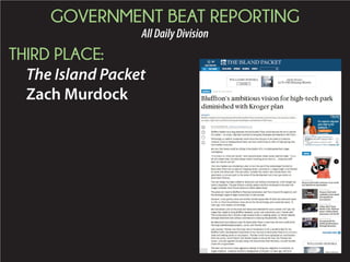 GOVERNMENT BEAT REPORTING
AllDailyDivision
THIRD PLACE:
The Island Packet
Zach Murdock
 