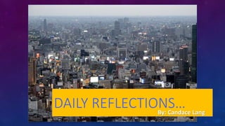 DAILY REFLECTIONS…By: Candace Lang
 