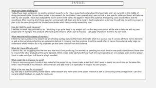 14/01/21
What have I been working on?
Today I have been working on my existing product research, so far I have researched and analysed the Saw trailer and I am currently in the middle of
doing the same for the Shutter Island trailer. In my research for the trailers I have covered why I want to look at that specific trailer and how it will help me
with my own project, I have also analysed the mis en scene in the trailer, the appeal it has on the audience, the lighting used, sound effects and the
soundtrack. After covering all of those aspects I summarised it all down and did a more in depth explanation as to how this will help me with my project. I
plan to do the same thing with the Shutter Island trailer which I am currently researching now.
How do I feel this work has gone?
I feel like this work has gone well so far, I am trying to go quite deep in my analysis so I can find key points which will be able to help me with my own
project and I'm trying to find products which are quite similar to what I plan to make so I can apply what I have learnt to my own work.
What were the main successes of my work?
I think my main success in my research so far is finding out key features that makes the trailer what its is such as how it conveys all those horror elements
as well as the narrative and putting an explanation behind it. Knowing how they produce it and the overall effect it has on the audience really helps me
understand what I need to do in my project to get that same reaction from the audience.
What did I have difficulty with?
I think so far I am struggling with the time and how much I am producing, I'm worried I'm spending too much time on one product that I wont I have time
to research the other products at the same standard. I think I need to be careful with how much time I am spending on one analysis and I need to spread
it out to make sure I get it all done at a high standard.
What could I do to improve my work?
I think to improve my work I could of also looked at the poster for my chosen trailer as well but I didn't want to spend too much time on the same film,
when I have finished all my research I will come back and add more to it especially if it impacts my own project.
What is the next step for my project?
My next step is to finish off my Shutter Island trailer research and move onto some poster research as well as conducting some surveys which I can send
out and collect feedback on ready for next week.
 