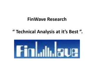 FinWave Research  “ Technical Analysis at it’s Best ”. 