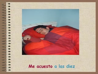 Me acuesto a las diez
 