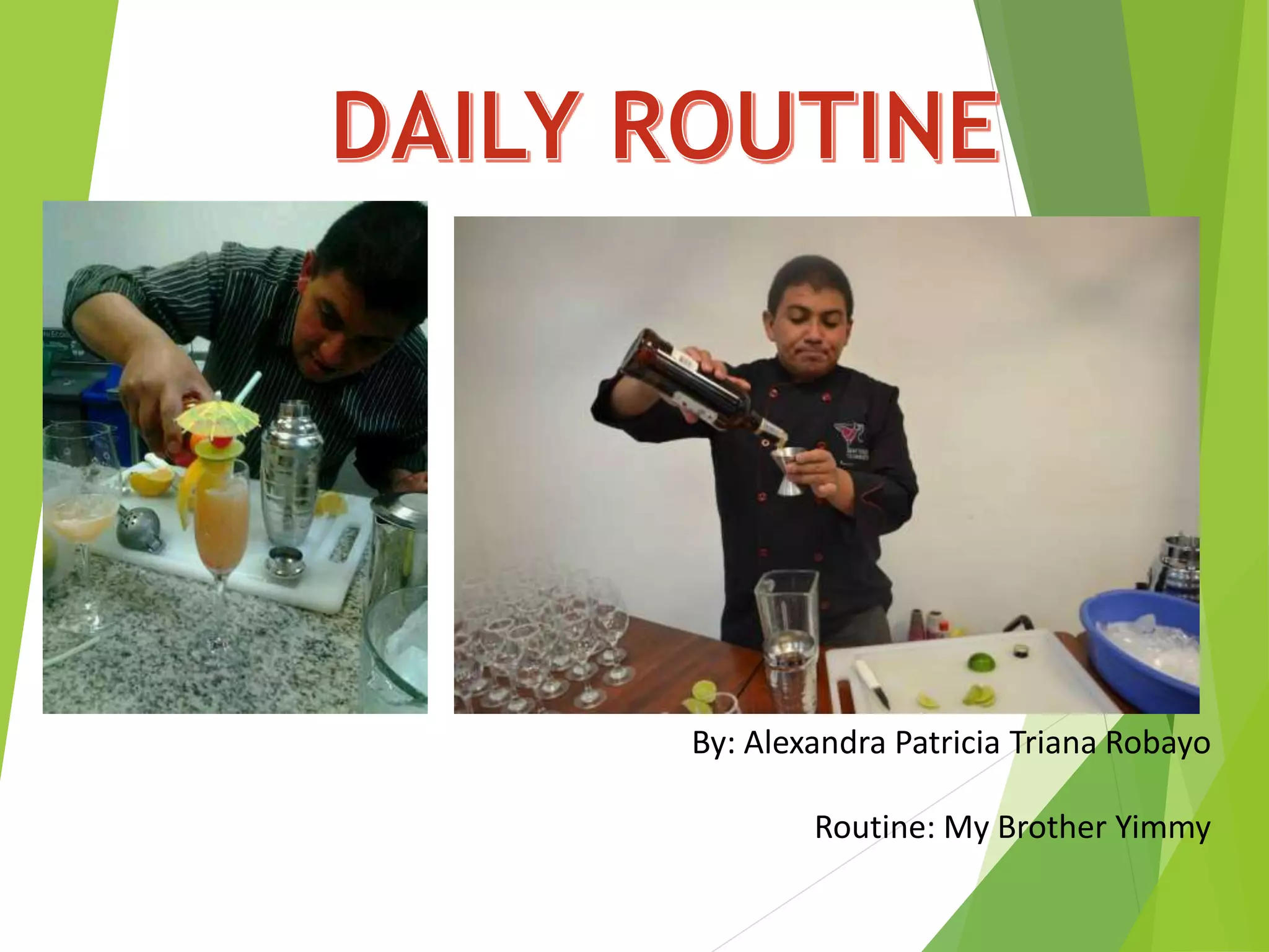 By: Alexandra Patricia Triana Robayo
Routine: My Brother Yimmy
 