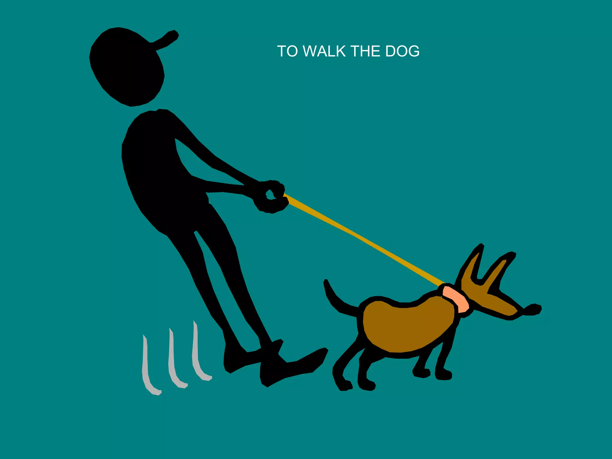 TO WALK THE DOG
